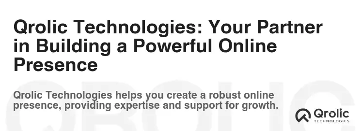 Qrolic Technologies: Your Partner in Building a Powerful Online Presence Qrolic Technologies: Your Partner in Building a Powerful Online Presence