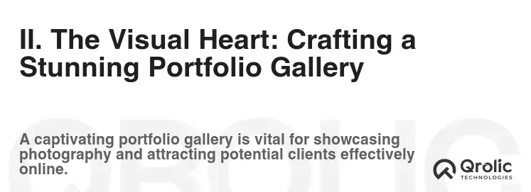 II. The Visual Heart: Crafting a Stunning Portfolio Gallery II. The Visual Heart: Crafting a Stunning Portfolio Gallery