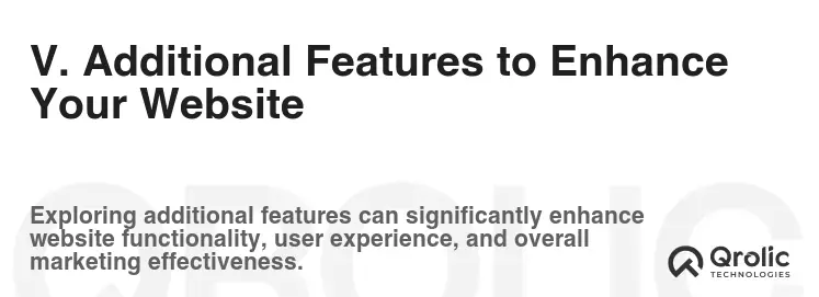 V. Additional Features to Enhance Your Website V. Additional Features to Enhance Your Website