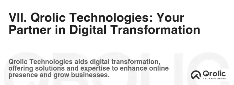 VII. Qrolic Technologies: Your Partner in Digital Transformation VII. Qrolic Technologies: Your Partner in Digital Transformation