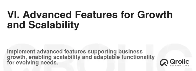 VI. Advanced Features for Growth and Scalability VI. Advanced Features for Growth and Scalability