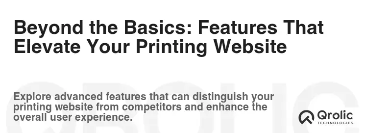 Beyond the Basics: Features That Elevate Your Printing Website
