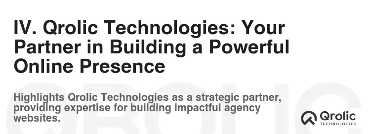 IV. Qrolic Technologies: Your Partner in Building a Powerful Online Presence