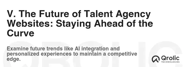 V. The Future of Talent Agency Websites: Staying Ahead of the Curve