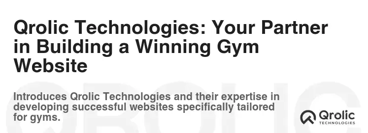 Qrolic Technologies: Your Partner in Building a Winning Gym Website