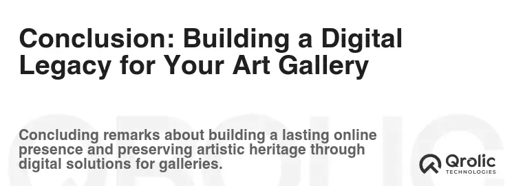 Conclusion: Building a Digital Legacy for Your Art Gallery