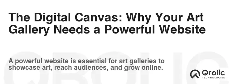 The Digital Canvas: Why Your Art Gallery Needs a Powerful Website