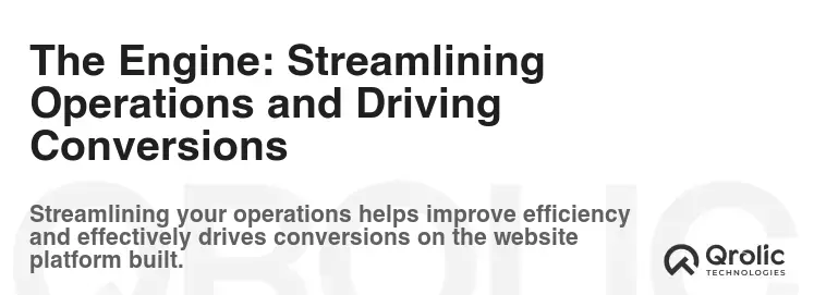 The Engine: Streamlining Operations and Driving Conversions