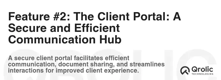 Feature #2: The Client Portal: A Secure and Efficient Communication Hub