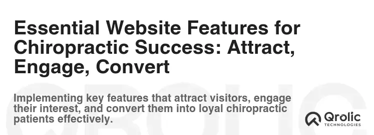 Essential Website Features for Chiropractic Success: Attract, Engage, Convert