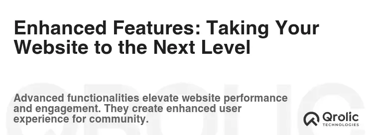 Enhanced Features: Taking Your Website to the Next Level