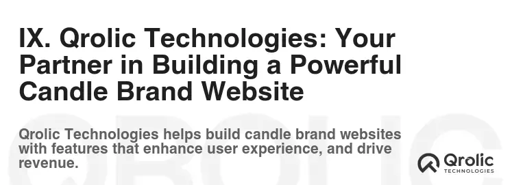 IX. Qrolic Technologies: Your Partner in Building a Powerful Candle Brand Website IX. Qrolic Technologies: Your Partner in Building a Powerful Candle Brand Website
