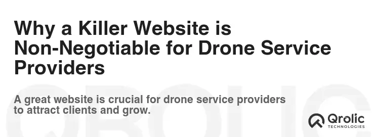 Why a Killer Website is Non-Negotiable for Drone Service Providers