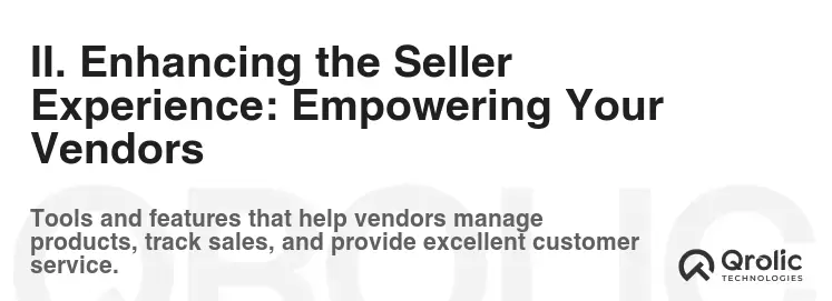 II. Enhancing the Seller Experience: Empowering Your Vendors II. Enhancing the Seller Experience: Empowering Your Vendors