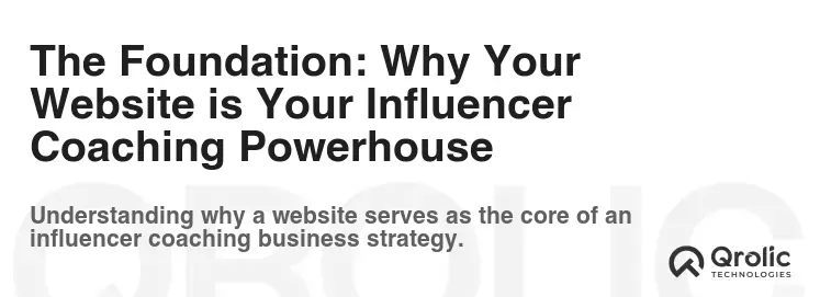 The Foundation: Why Your Website is Your Influencer Coaching Powerhouse