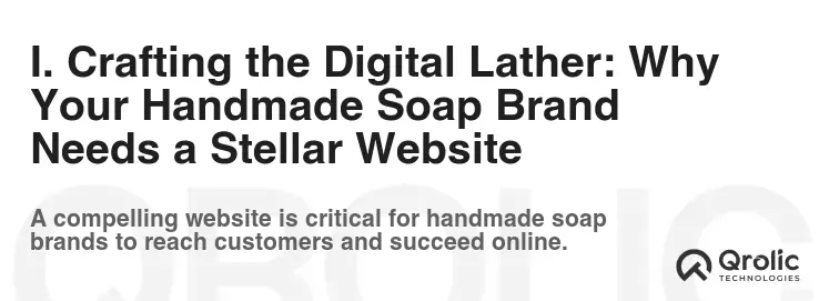 I. Crafting the Digital Lather: Why Your Handmade Soap Brand Needs a Stellar Website