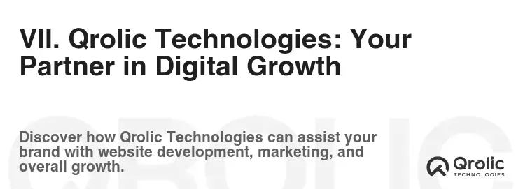VII. Qrolic Technologies: Your Partner in Digital Growth