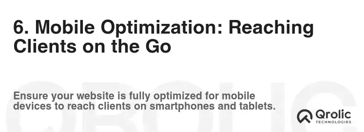 6. Mobile Optimization: Reaching Clients on the Go