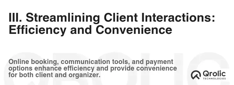 III. Streamlining Client Interactions: Efficiency and Convenience