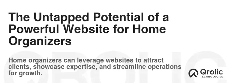 The Untapped Potential of a Powerful Website for Home Organizers