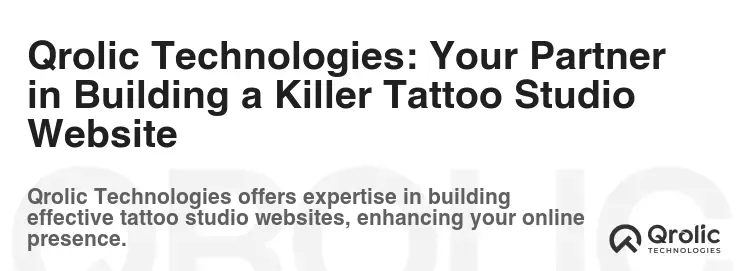 Qrolic Technologies: Your Partner in Building a Killer Tattoo Studio Website