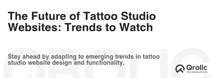 The Future of Tattoo Studio Websites: Trends to Watch