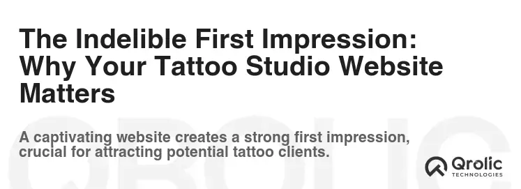 The Indelible First Impression: Why Your Tattoo Studio Website Matters
