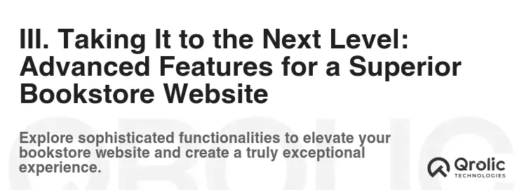 III. Taking It to the Next Level: Advanced Features for a Superior Bookstore Website