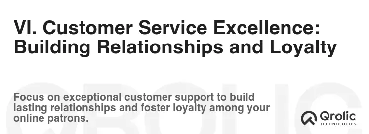 VI. Customer Service Excellence: Building Relationships and Loyalty