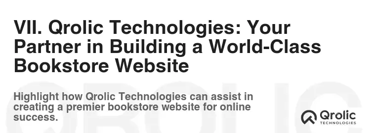 VII. Qrolic Technologies: Your Partner in Building a World-Class Bookstore Website