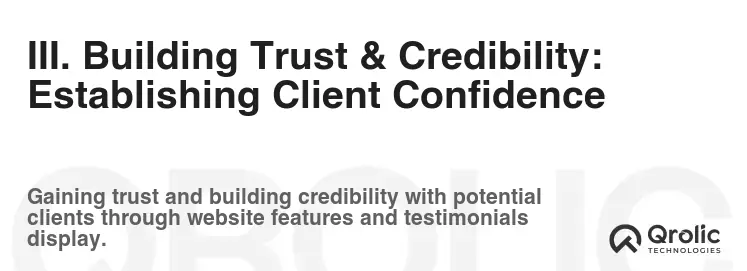 III. Building Trust & Credibility: Establishing Client Confidence