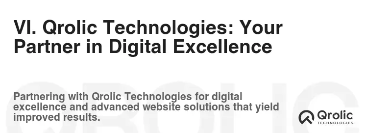 VI. Qrolic Technologies: Your Partner in Digital Excellence