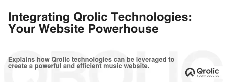 Integrating Qrolic Technologies: Your Website Powerhouse
