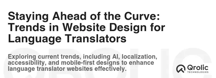 Staying Ahead of the Curve: Trends in Website Design for Language Translators