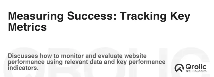 Measuring Success: Tracking Key Metrics Measuring Success: Tracking Key Metrics