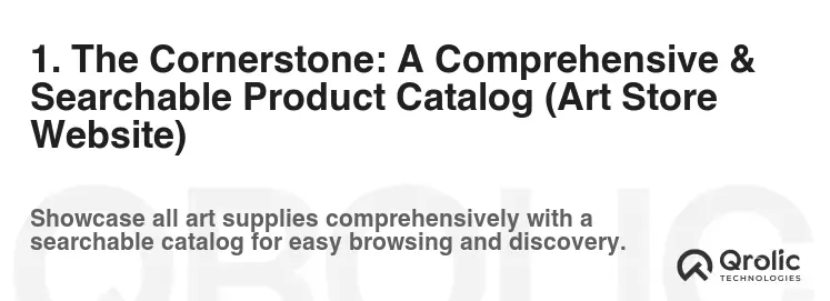 1. The Cornerstone: A Comprehensive & Searchable Product Catalog (Art Store Website)