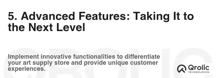 5. Advanced Features: Taking It to the Next Level