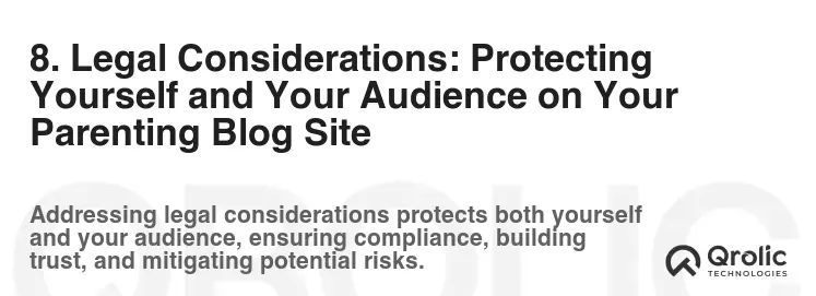 8. Legal Considerations: Protecting Yourself and Your Audience on Your Parenting Blog Site
