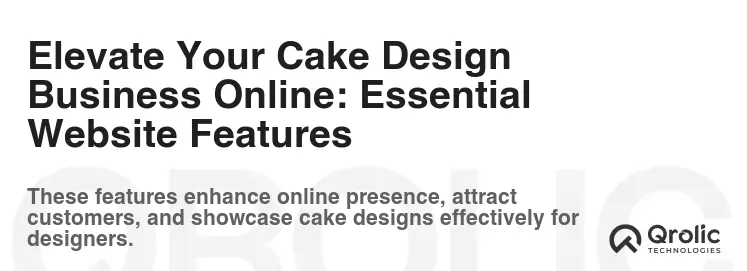 Elevate Your Cake Design Business Online: Essential Website Features