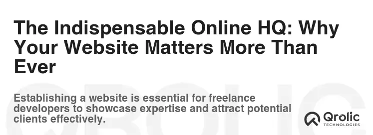 The Indispensable Online HQ: Why Your Website Matters More Than Ever The Indispensable Online HQ: Why Your Website Matters More Than Ever