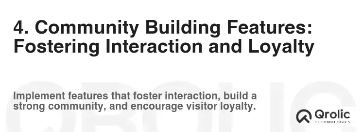4. Community Building Features: Fostering Interaction and Loyalty 4. Community Building Features: Fostering Interaction and Loyalty