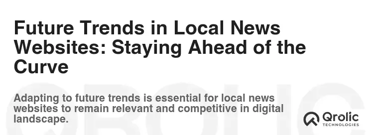 Future Trends in Local News Websites: Staying Ahead of the Curve