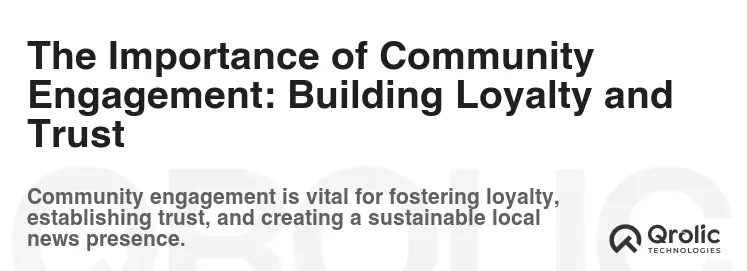 The Importance of Community Engagement: Building Loyalty and Trust
