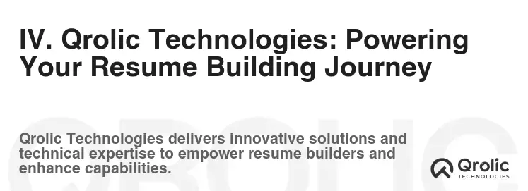 IV. Qrolic Technologies: Powering Your Resume Building Journey IV. Qrolic Technologies: Powering Your Resume Building Journey