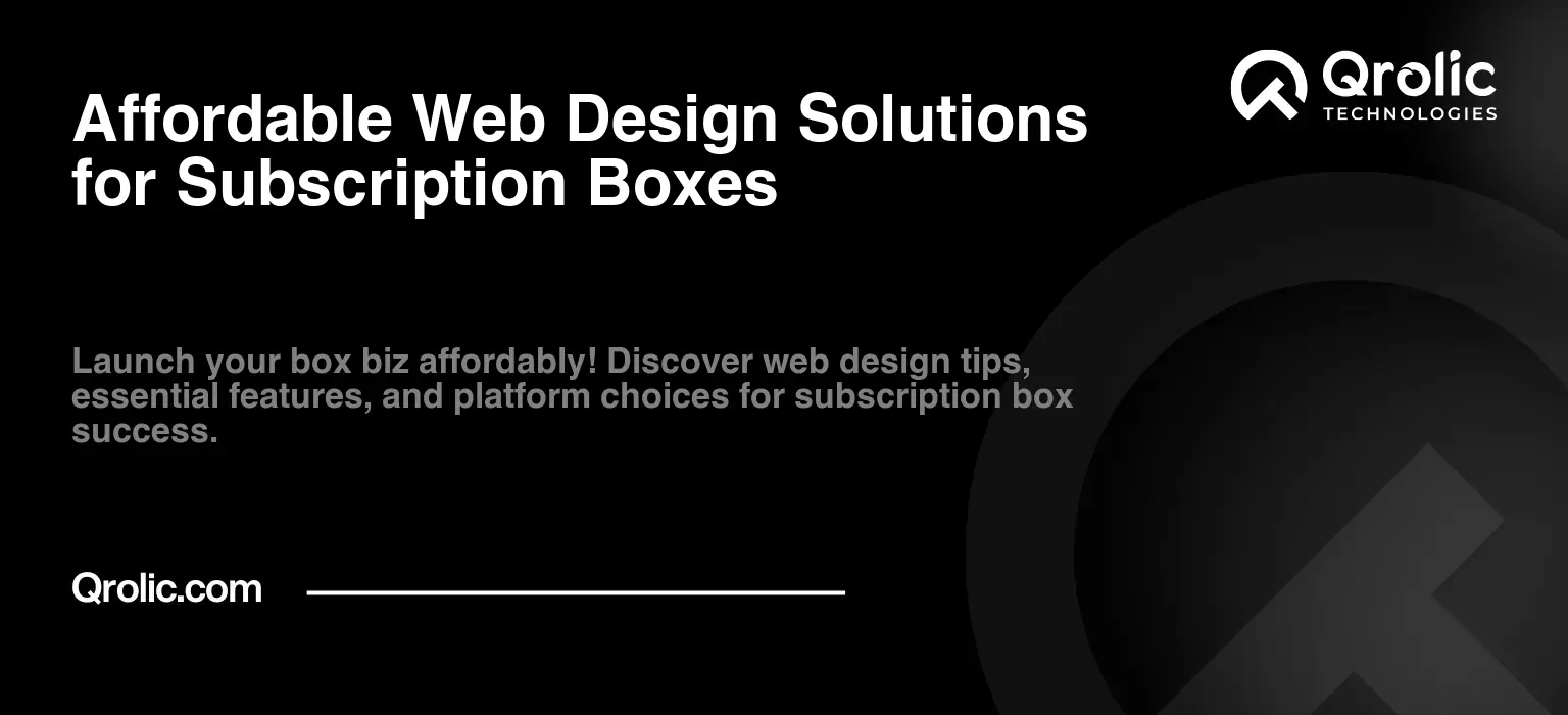 Affordable Web Design Solutions for Subscription Boxes