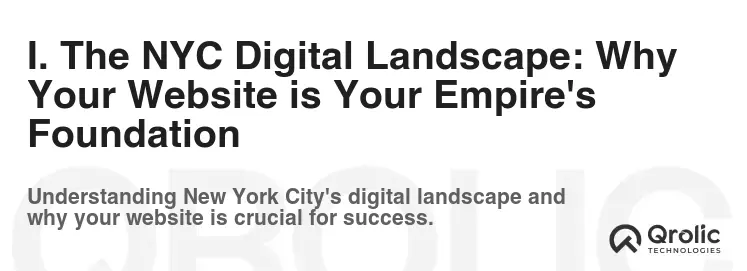 I. The NYC Digital Landscape: Why Your Website is Your Empire's Foundation