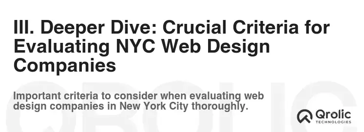 III. Deeper Dive: Crucial Criteria for Evaluating NYC Web Design Companies