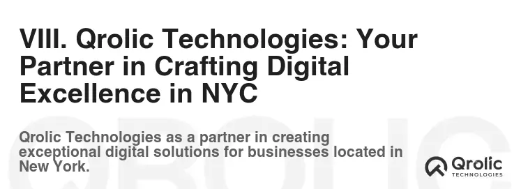 VIII. Qrolic Technologies: Your Partner in Crafting Digital Excellence in NYC
