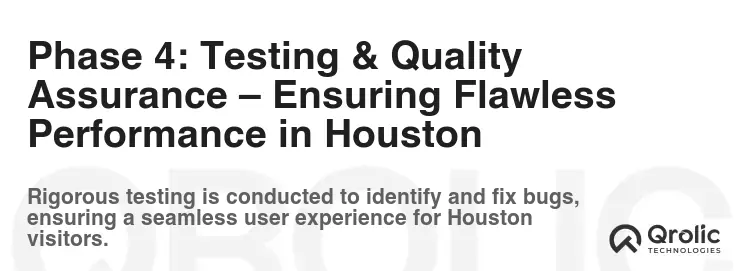 Phase 4: Testing & Quality Assurance – Ensuring Flawless Performance in Houston Phase 4: Testing & Quality Assurance – Ensuring Flawless Performance in Houston