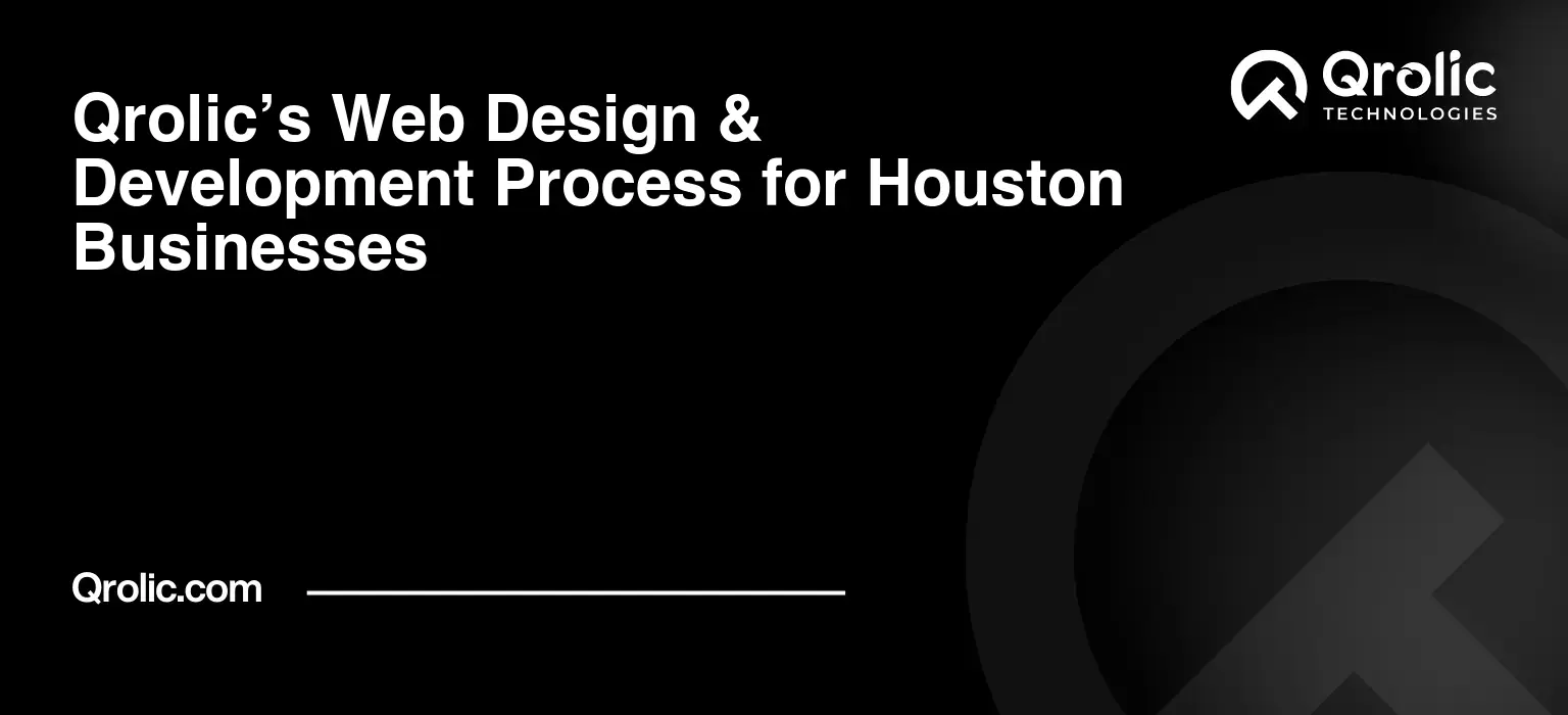 Qrolic’s Web Design & Development Process for Houston Businesses